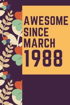Paperback Awesome Since March 1988 Notebook Birthday Gift: Lined Notebook / Journal Gift, 120 Pages, 6x9, Soft Cover, Matte Finish Book
