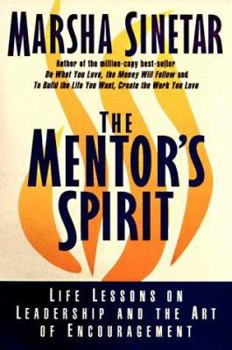 Hardcover The Mentor's Spirit: Life Lessons on Leadership and the Art of Encouragement Book