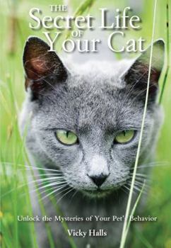 Paperback The Secret Life of Your Cat: Unlock the Mysteries of Your Pet's Behaviour Book
