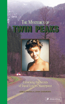 The Mysteries of Twin Peaks: Unlocking the Secrets of David Lynch’s Masterpiece