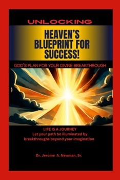 Paperback Heaven's Blueprint for Success: Unlocking God's Divine Plans for Your Life Book