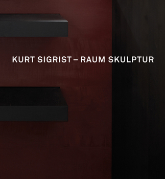 Hardcover Kurt Sigrist - Raum Skulptur Book