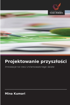 Projektowanie przyszlosci (Polish Edition)
