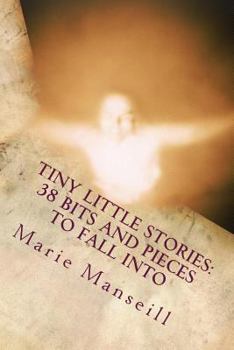 Paperback Tiny Little Stories: 38 Bits and Pieces to Fall Into Book