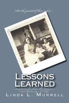 Paperback Lessons Learned: Inspirations from the Stresses and Blessings of Life Book