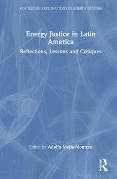 Hardcover Energy Justice in Latin America: Reflections, Lessons and Critiques Book