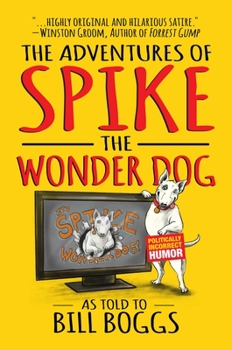 Hardcover The Adventures of Spike the Wonder Dog: As Told to Bill Boggs Book