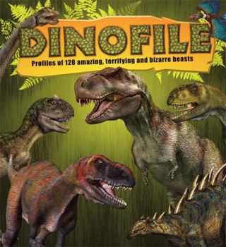 Paperback Dinofile: Profiles of 120 Amazing, Terrifying and Bizarre Beasts Book