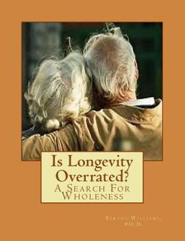 Paperback Is Longevity Overrated?: A Search For Wholeness Book