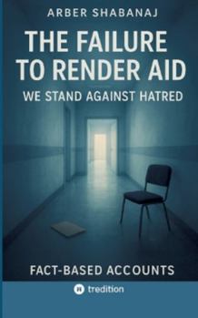 Paperback The Failure to Render Aid: We Stand Against Hatred Book