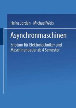 Paperback Asynchronmaschinen: Sriptum Für Elektrotechniker Und Maschinenbauer AB 4. Semester [German] Book