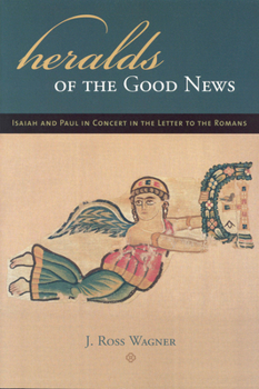 Paperback Heralds of the Good News: Isaiah and Paul in Concert in the Letter to the Romans Book