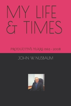Paperback My Life & Times: The Productive Years 1965 - 2008 Book