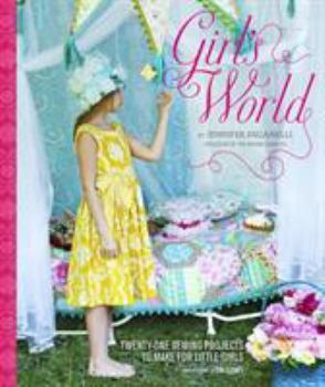 Hardcover Girl's World: Twenty-One Sewing Projects to Make for Little Girls [With Pattern(s)] Book