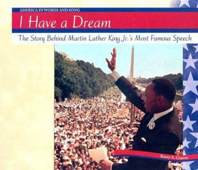 Library Binding I Have a Dream: The Story Behind Martin Luther King JR.'s Most Famous Speech Book