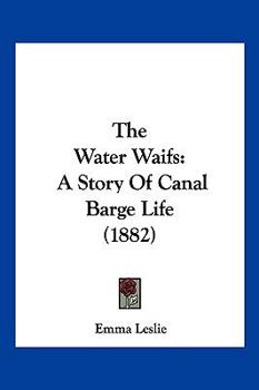 The Water Waifs: A Story Of Canal Barge Life
