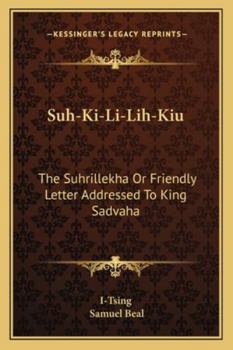 Paperback Suh-Ki-Li-Lih-Kiu: The Suhrillekha Or Friendly Letter Addressed To King Sadvaha Book