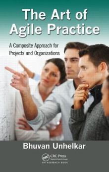 Hardcover The Art of Agile Practice: A Composite Approach for Projects and Organizations Book