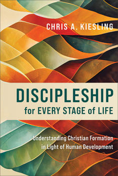 Paperback Discipleship for Every Stage of Life: Understanding Christian Formation in Light of Human Development Book