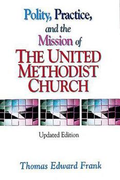 Paperback Polity, Practice, and the Mission of the United Methodist Church: Updated Edition Book