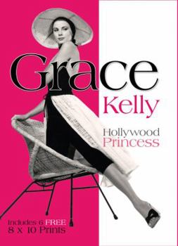 Paperback Grace Kelly: Hollywood Princess - Includes 6 Free 8x10 Prints [With Six 8 X 10 Prints] Book