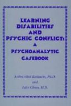 Hardcover Learning Disabilities and Psychic Conflicts: A Psychoanalytic Casebook Book