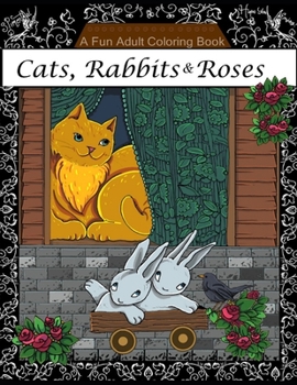 Paperback Cats Rabbits & Roses Coloring Book: Adult Coloring Book