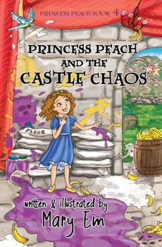 Princess Peach and the Castle Chaos: A Princess Peach story (The Adventures of Princess Peach)