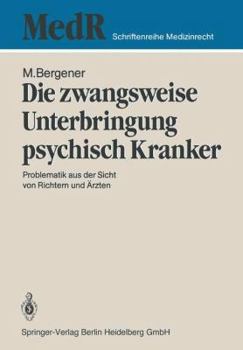 Paperback Die Zwangsweise Unterbringung Psychisch Kranker: Problematik Aus Der Sicht Von Richtern Und Ärzten [German] Book