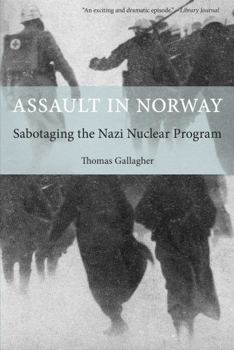 Paperback Assault in Norway: Sabotaging The Nazi Nuclear Program Book