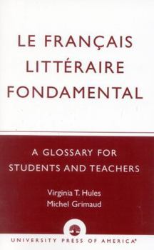 Paperback Le Francais Litteraire Fondamental: A Glossary for Students and Teachers Book