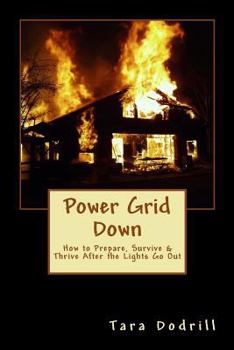 Paperback Power Grid Down: Prepare, Survive, and Thrive After The Lights Go Out Book