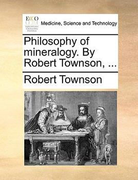 Paperback Philosophy of Mineralogy. by Robert Townson, ... Book