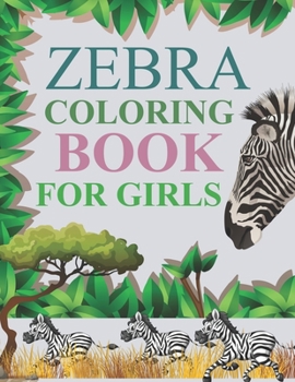 Zebra Coloring Book For Girls: Zebra Adult Coloring Book