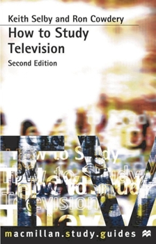 How to Study Television (How to Study) - Book  of the Palgrave Study Guides: Literature