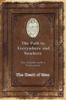 Paperback The Path to Everywhere and Nowhere: The Trouble with a Unification Book