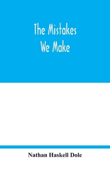 The mistakes we make: a practical manual of corrections in history, language, and fact, for readers and writers