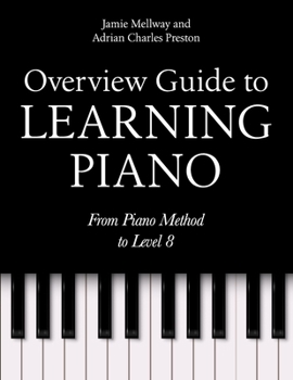 Paperback Overview Guide to Learning Piano: From Piano Method to Level 8 Book