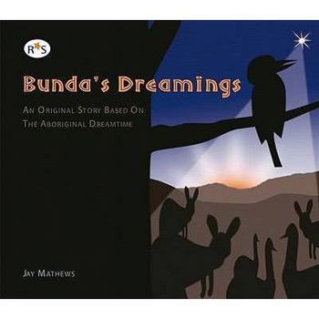 Paperback Bunda's Dreamings: An Original Story Based on the Aboriginal Dreamtime. Jay Mathews Book