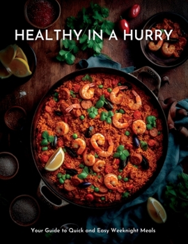 Paperback Healthy in a Hurry: Your Guide to Quick and Easy Weeknight Meals Book