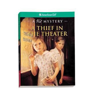 A Thief in the Theater: A Kit Mystery (American Girl Mysteries) - Book  of the American Girl: Kit