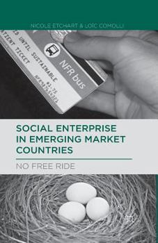 Paperback Social Enterprise in Emerging Market Countries: No Free Ride Book