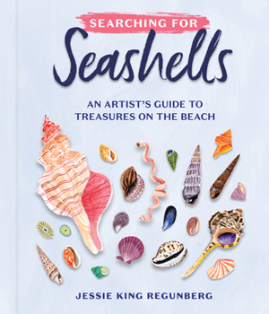 Hardcover Searching for Seashells: An Artist's Guide to Treasures on the Beach Book