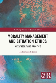 Morality Management and Situation Ethics : Metatheory and Practice