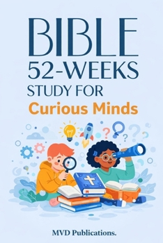 52-Week Bible Study for Curious Minds: Science, Faith, and Wonders
