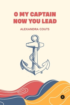 Paperback O My Captain Now You Lead Book
