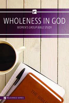 Paperback Wholeness in God Women's Study - Relevance Group Bible Study Book