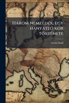 Paperback Hàrom nemzedÃ(c)k, egy hanyatlÃ3 kor törtÃ(c)nete [Hungarian] Book