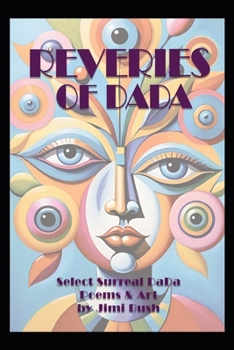 Reveries of DaDa: Surreal Art & Poetry of the DaDa