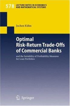 Optimal Risk-Return Trade-Offs of Commercial Banks: and the Suitability of Profitability Measures for Loan Portfolios (Lecture Notes in Economics and Mathematical Systems)